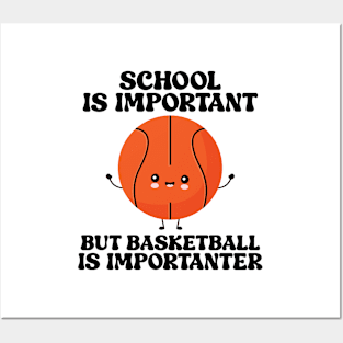 school is important but basketball is importanter Posters and Art